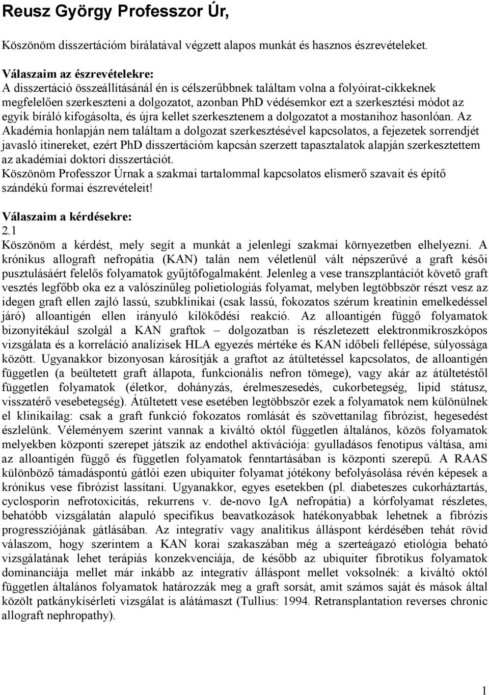 módot az egyik bíráló kifogásolta, és újra kellet szerkesztenem a dolgozatot a mostanihoz hasonlóan.