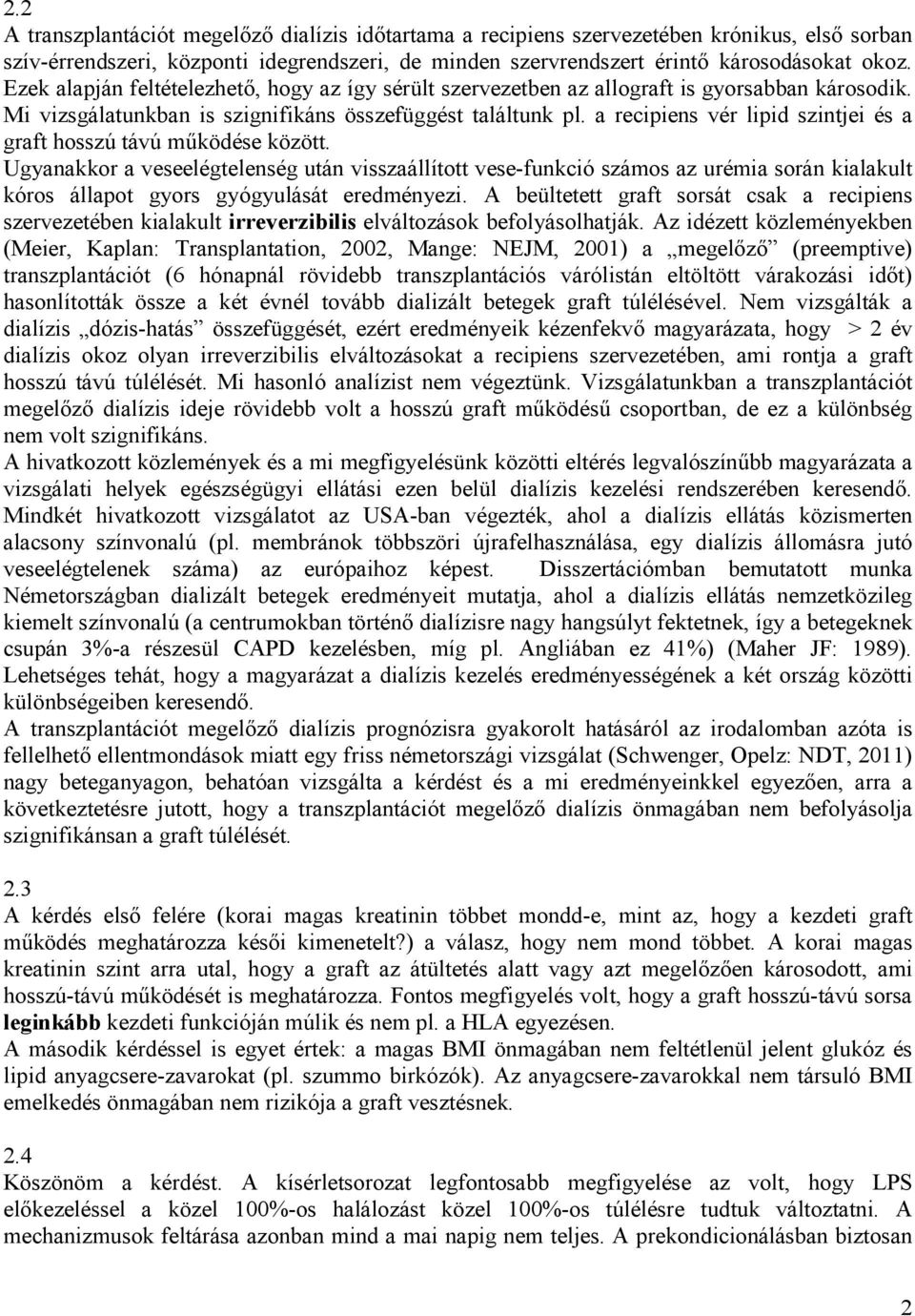 a recipiens vér lipid szintjei és a graft hosszú távú mőködése között.