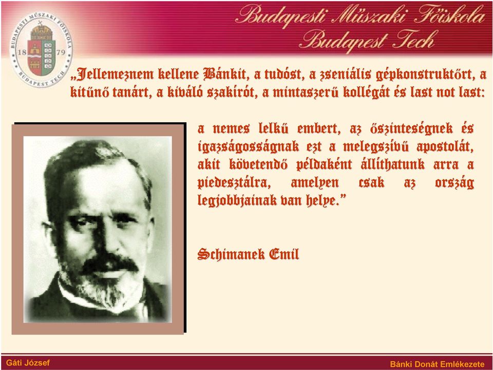 őszinteségnek és igazságoss gosságnak gnak ezt a melegszívű apostolát, t, akit követendk vetendő