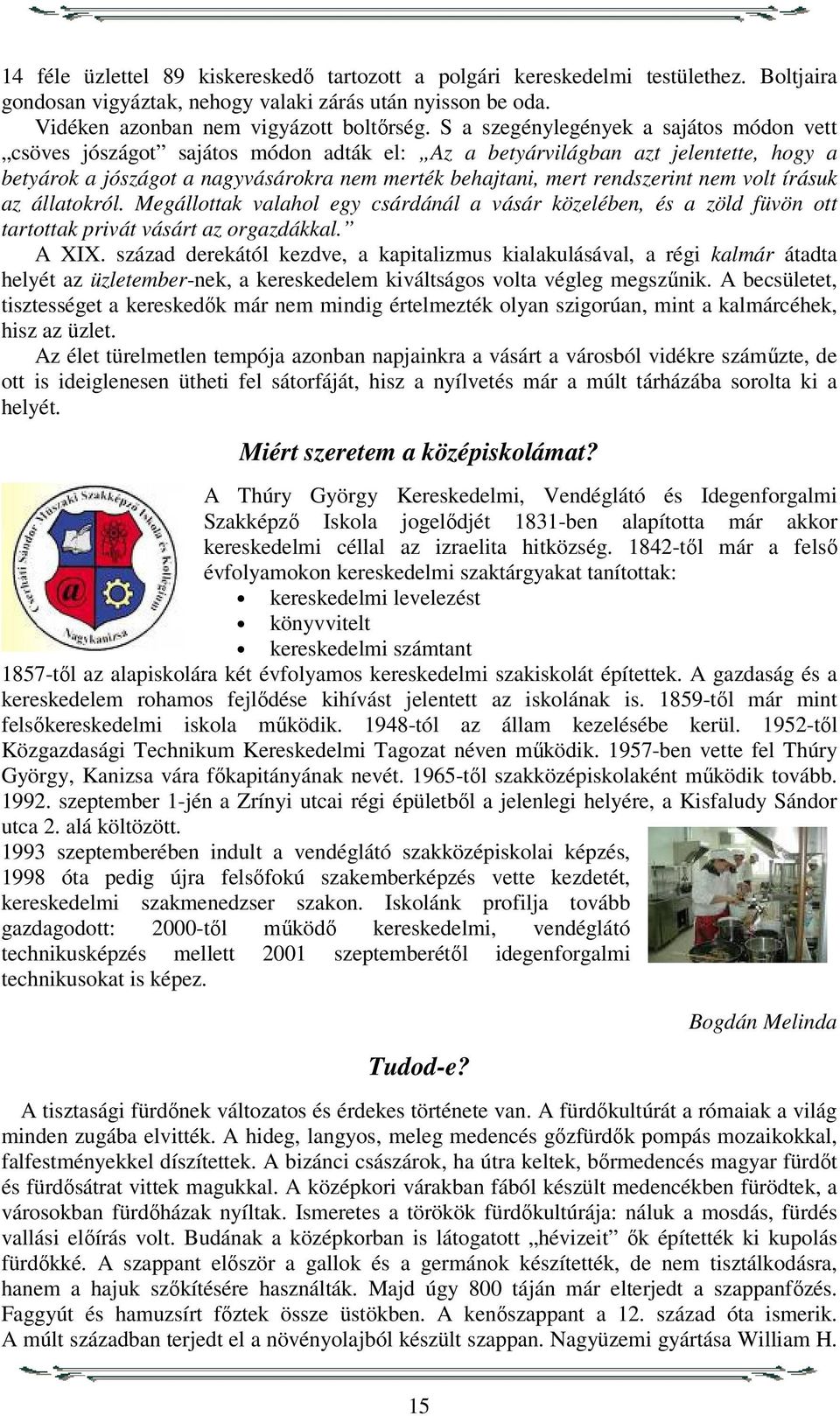 nem volt írásuk az állatokról. Megállottak valahol egy csárdánál a vásár közelében, és a zöld füvön ott tartottak privát vásárt az orgazdákkal. A XIX.