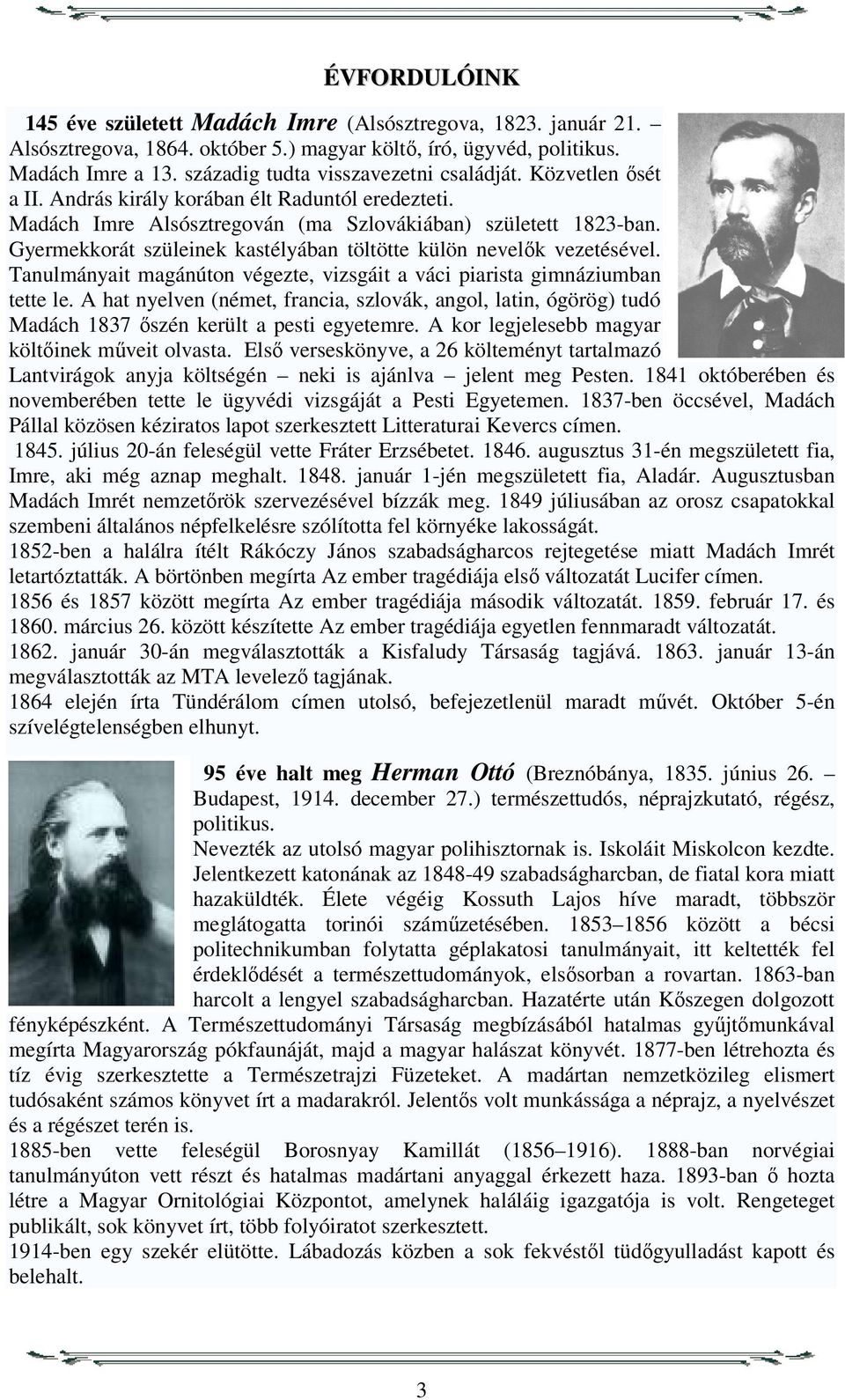 Gyermekkorát szüleinek kastélyában töltötte külön nevelők vezetésével. Tanulmányait magánúton végezte, vizsgáit a váci piarista gimnáziumban tette le.