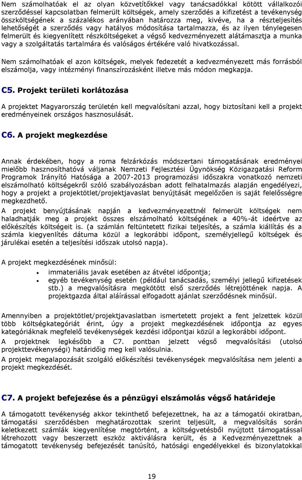 kedvezményezett alátámasztja a munka vagy a szolgáltatás tartalmára és valóságos értékére való hivatkozással.