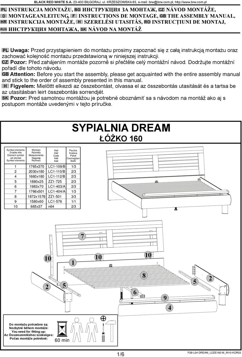 pl, http://www.brw.com.pl ÿ PL Uwaga: Przed przyst¹pieniem do monta u prosimy zapoznaã siê z caù¹ instrukcj¹ monta u oraz zachowaã kolejnoœã monta u przedstawion¹ w niniejszej instrukcji.