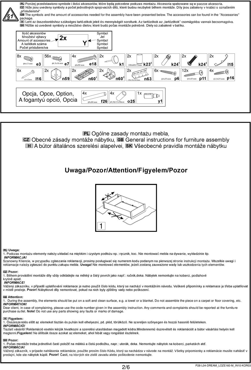 Díly jsou zabaleny v krabici s oznaèením pøíslušenství GB The symbols and the amount of accessories needed for the assembly have been presented below.