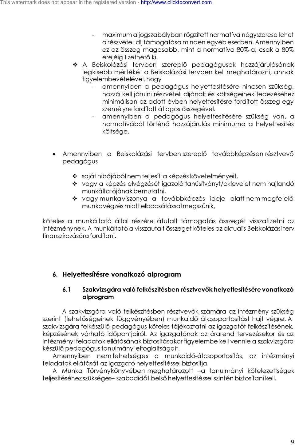 v A Beiskolázási tervben szereplő pedagógusok hozzájárulásának legkisebb mértékét a Beiskolázási tervben kell meghatározni, annak figyelembevételével, hogy - amennyiben a pedagógus helyettesítésére