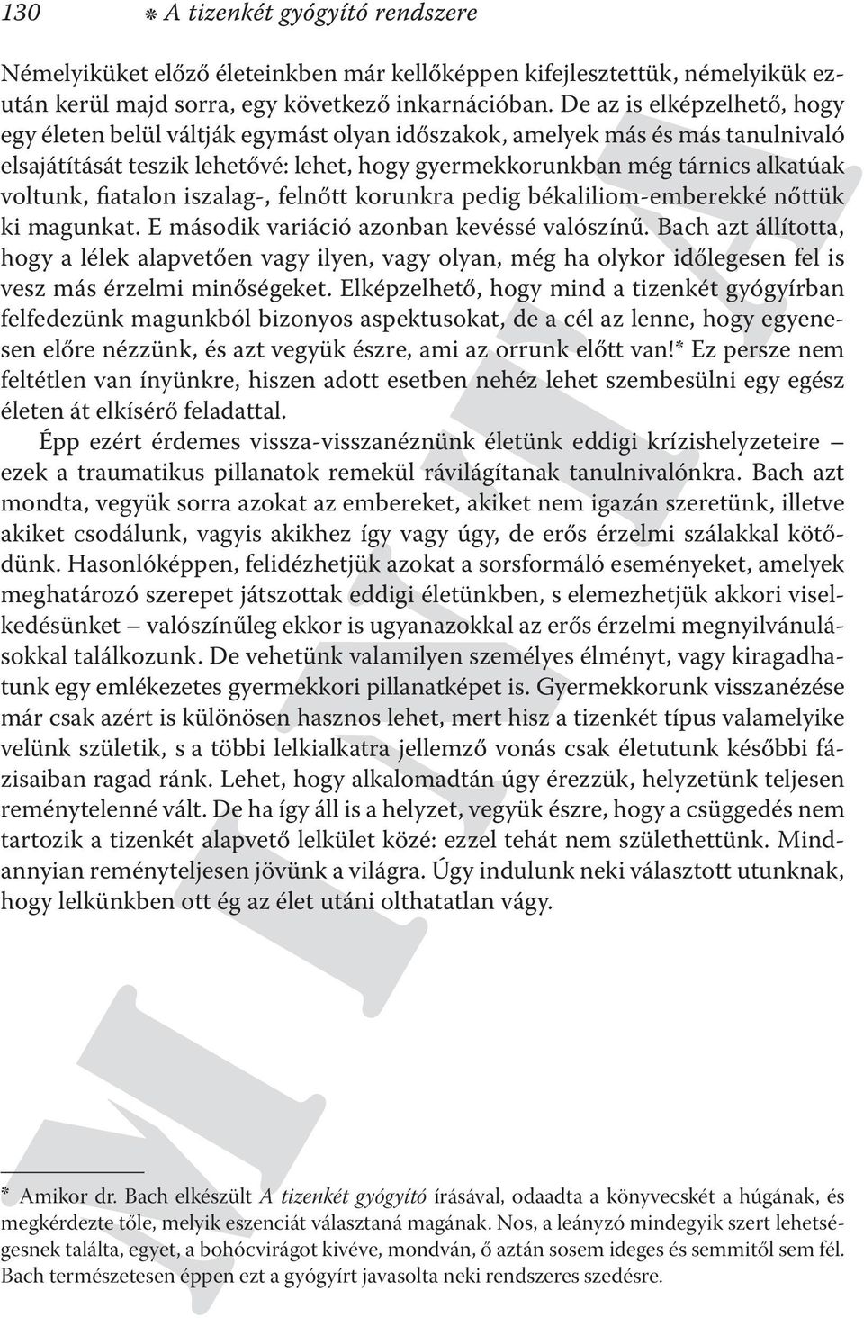 fiatalon iszalag-, felnőtt korunkra pedig békaliliom-emberekké nőttük ki magunkat. E második variáció azonban kevéssé valószínű.