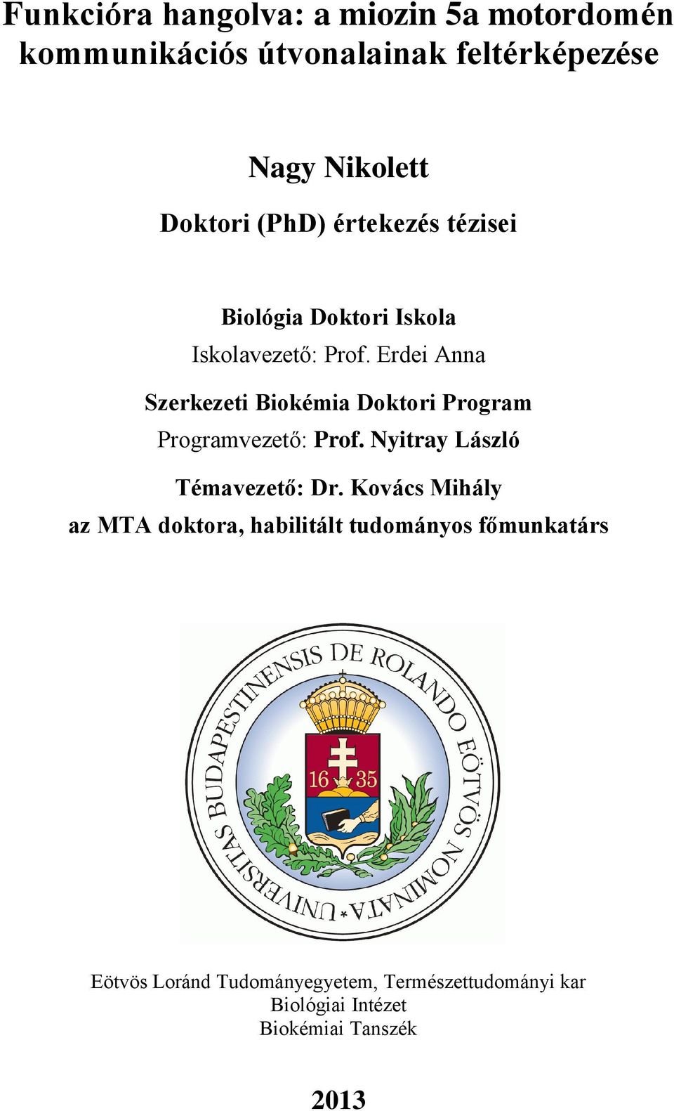 Erdei Anna Szerkezeti Biokémia Doktori Program Programvezető: Prof. Nyitray László Témavezető: Dr.