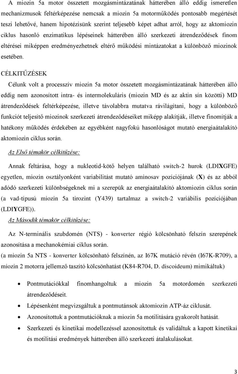 mintázatokat a különböző miozinok esetében.