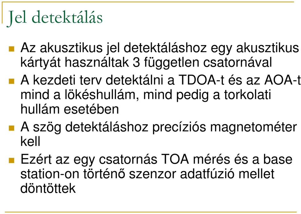 mind pedig a torkolati hullám esetében A szög detektáláshoz precíziós magnetométer kell