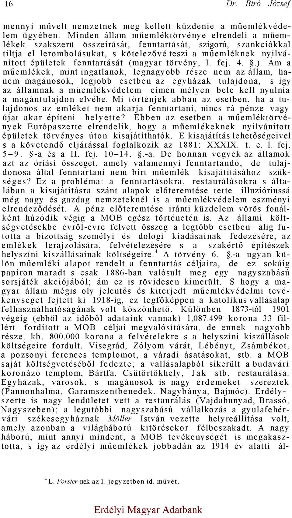 fenntartását (magyar törvény, I. fej. 4..).