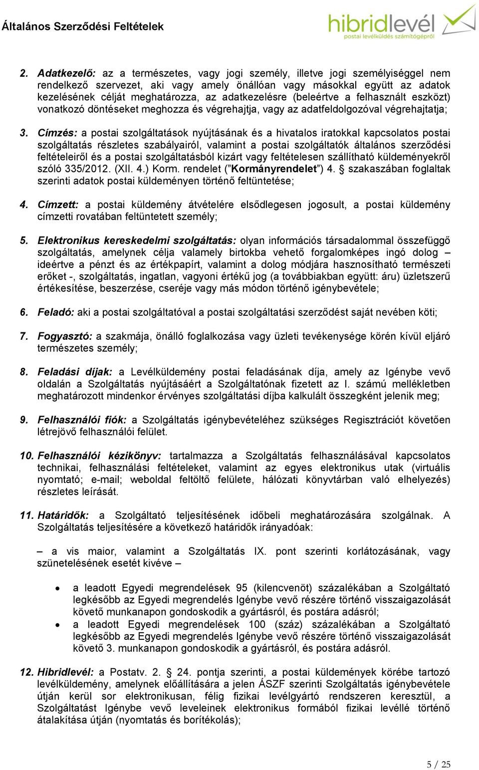 Címzés: a postai szolgáltatások nyújtásának és a hivatalos iratokkal kapcsolatos postai szolgáltatás részletes szabályairól, valamint a postai szolgáltatók általános szerződési feltételeiről és a