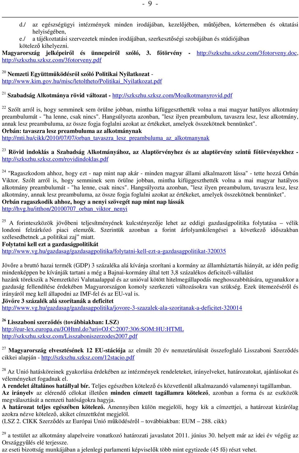 doc, http://szkszhu.szksz.com/3fotorveny.pdf 20 Nemzeti Együttmőködésrıl szóló Politikai Nyilatkozat - http://www.kim.gov.hu/misc/letoltheto/politikai_nyilatkozat.