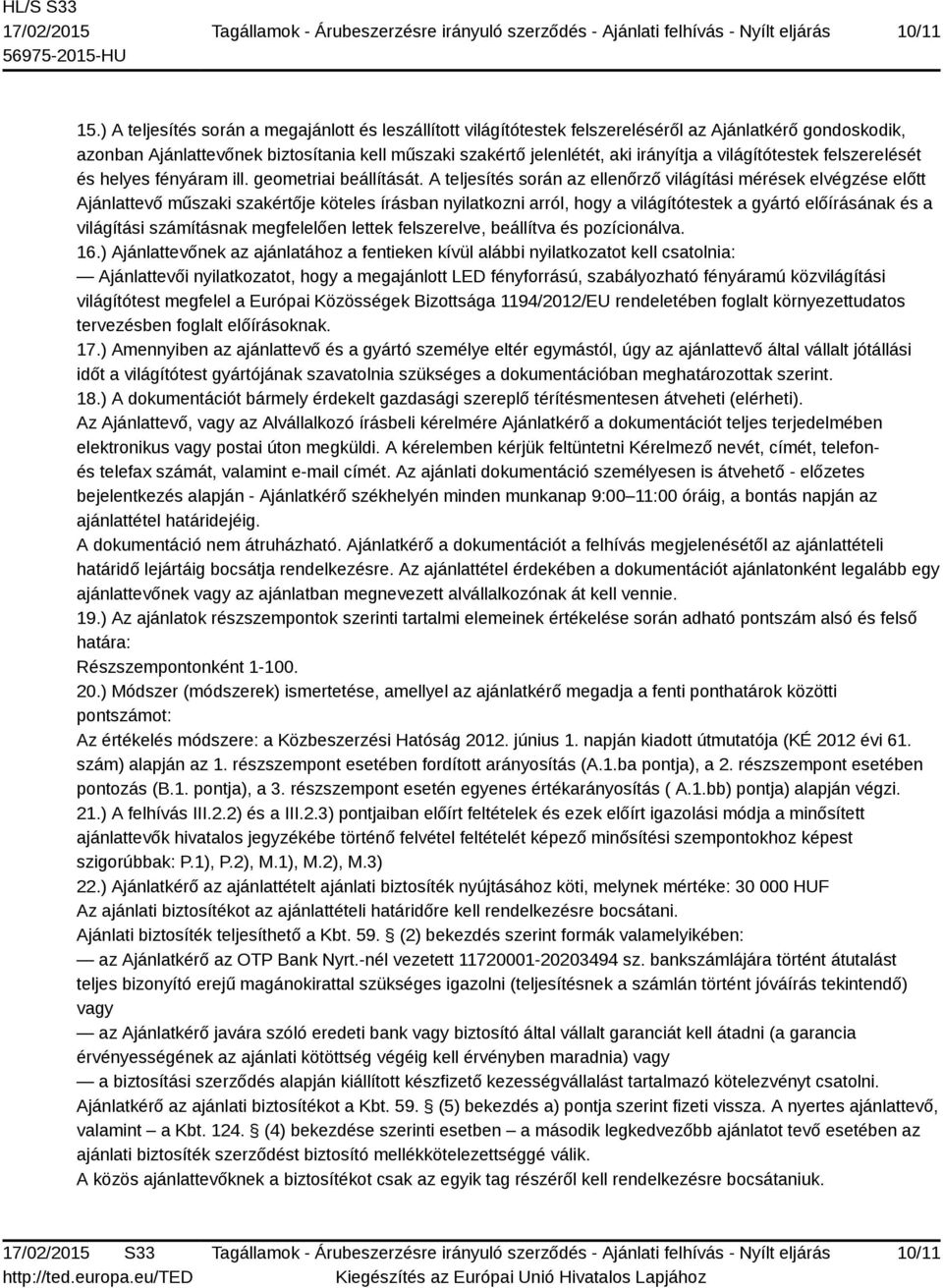 világítótestek felszerelését és helyes fényáram ill. geometriai beállítását.