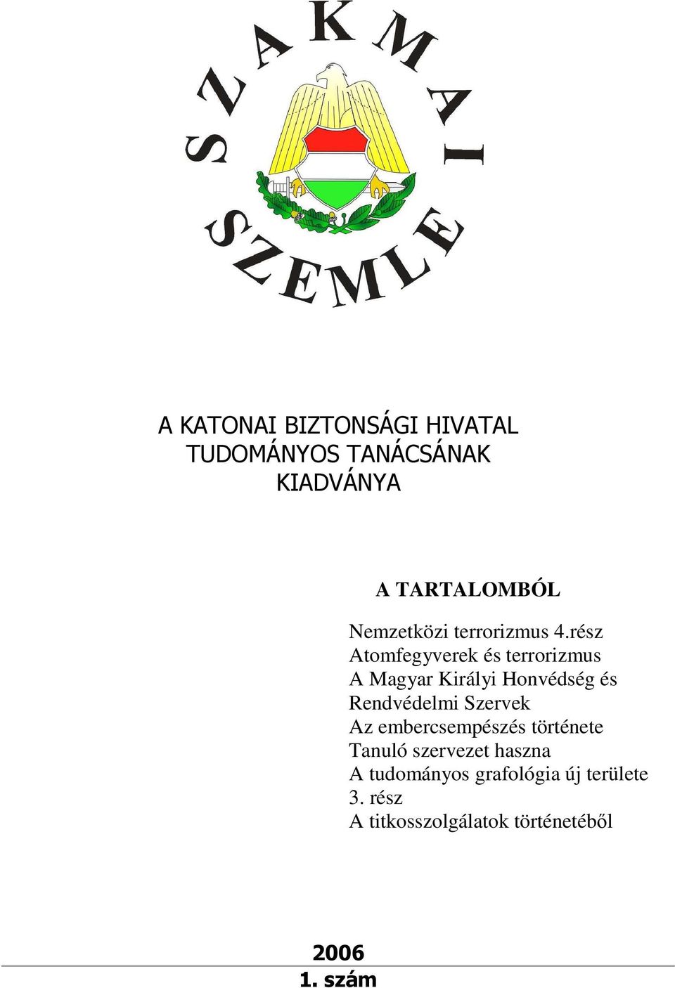 rész Atomfegyverek és terrorizmus A Magyar Királyi Honvédség és Rendvédelmi