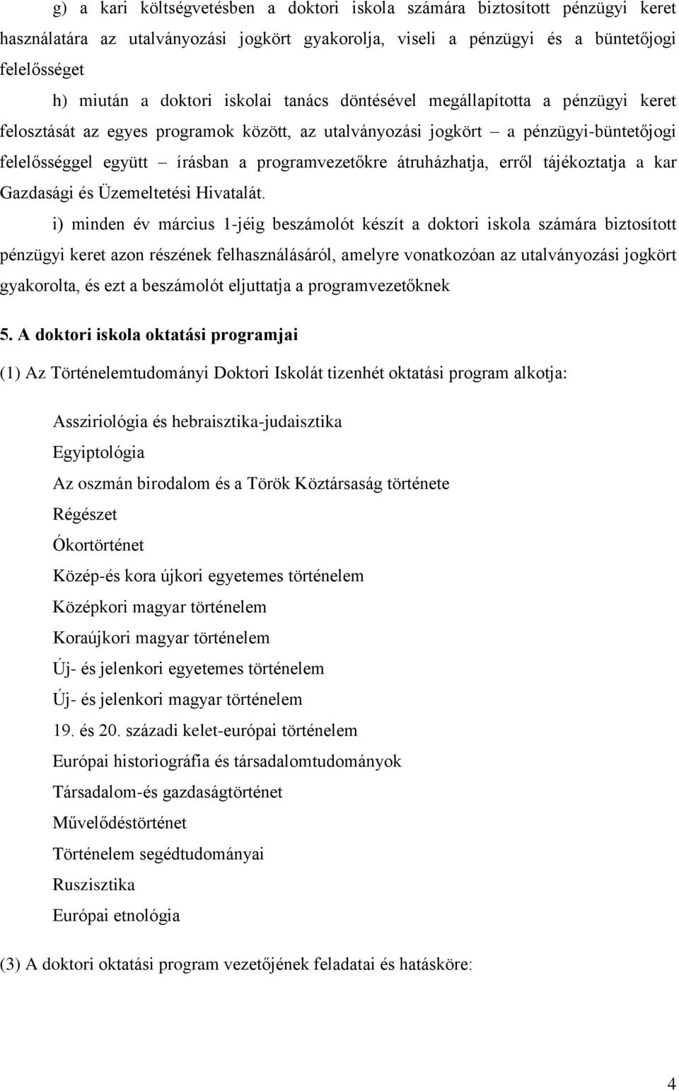 átruházhatja, erről tájékoztatja a kar Gazdasági és Üzemeltetési Hivatalát.