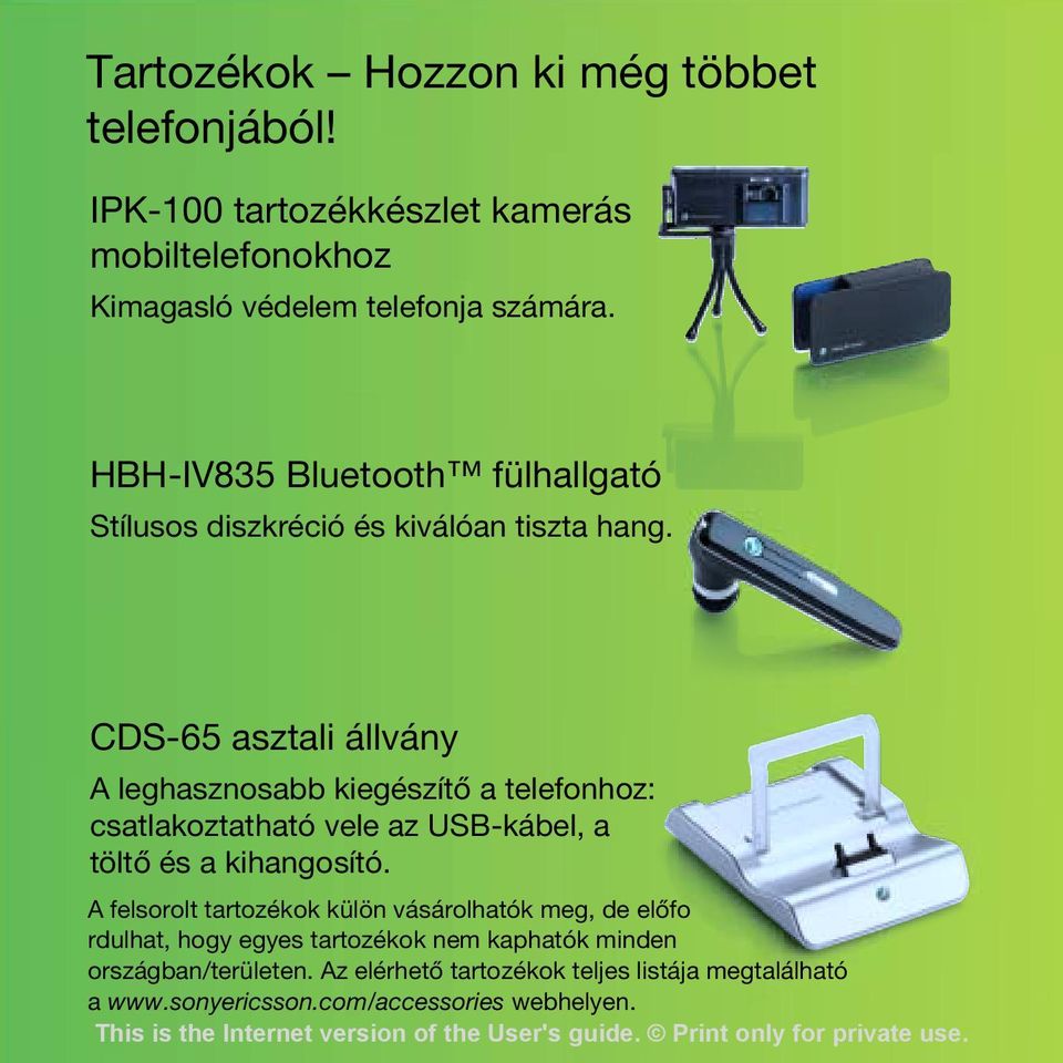 CDS-65 asztali állvány A leghasznosabb kiegészítő a telefonhoz: csatlakoztatható vele az USB-kábel, a töltő és a kihangosító.