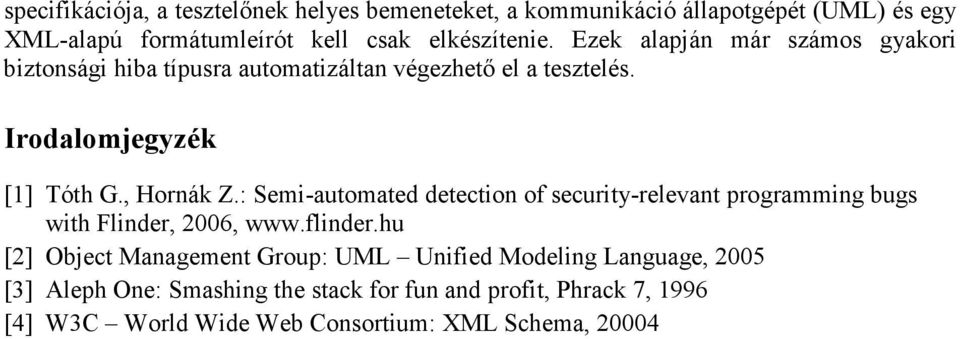 : Semi-automated detection of security-relevant programming bugs with Flinder, 2006, www.flinder.