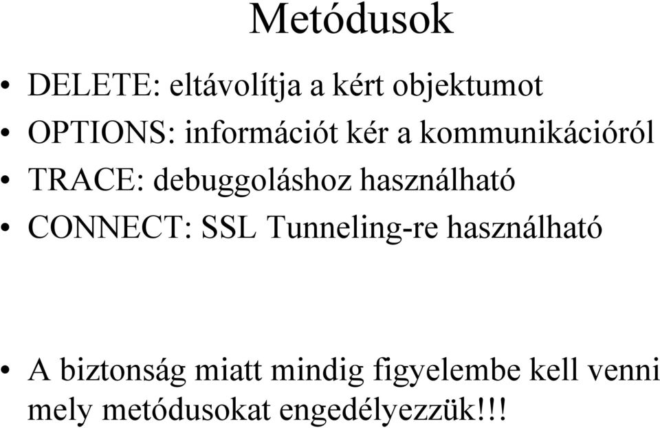 használható CONNECT: SSL Tunneling-re használható A