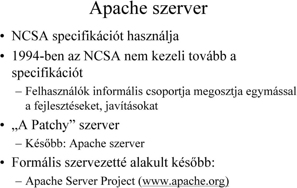 egymással a fejlesztéseket, javításokat A Patchy szerver Később: Apache