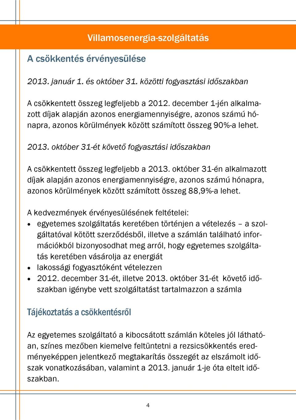 október 31-ét követő fogyasztási időszakban A csökkentett összeg legfeljebb a 2013.