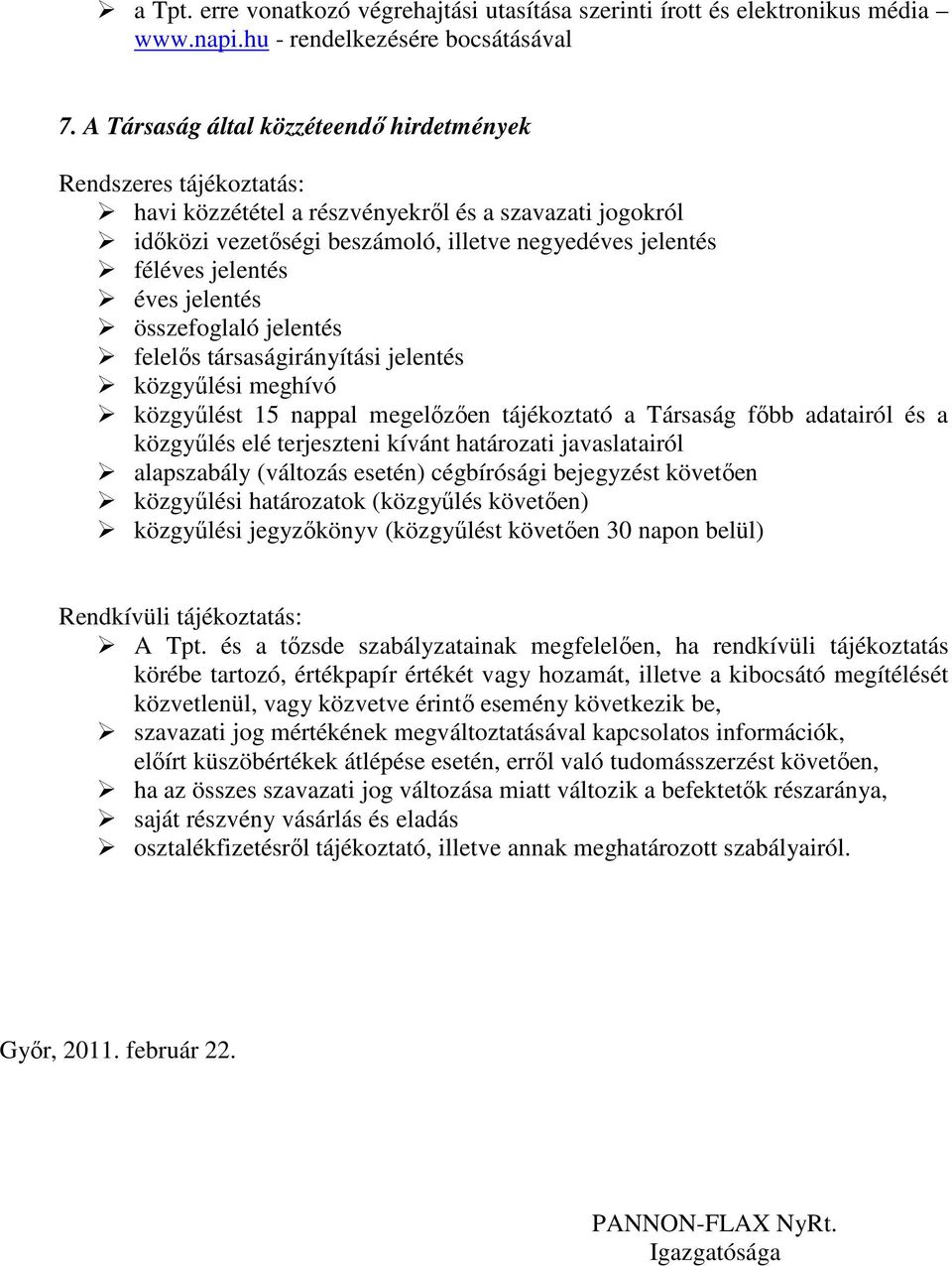 éves jelentés összefoglaló jelentés felelıs társaságirányítási jelentés közgyőlési meghívó közgyőlést 15 nappal megelızıen tájékoztató a Társaság fıbb adatairól és a közgyőlés elé terjeszteni kívánt