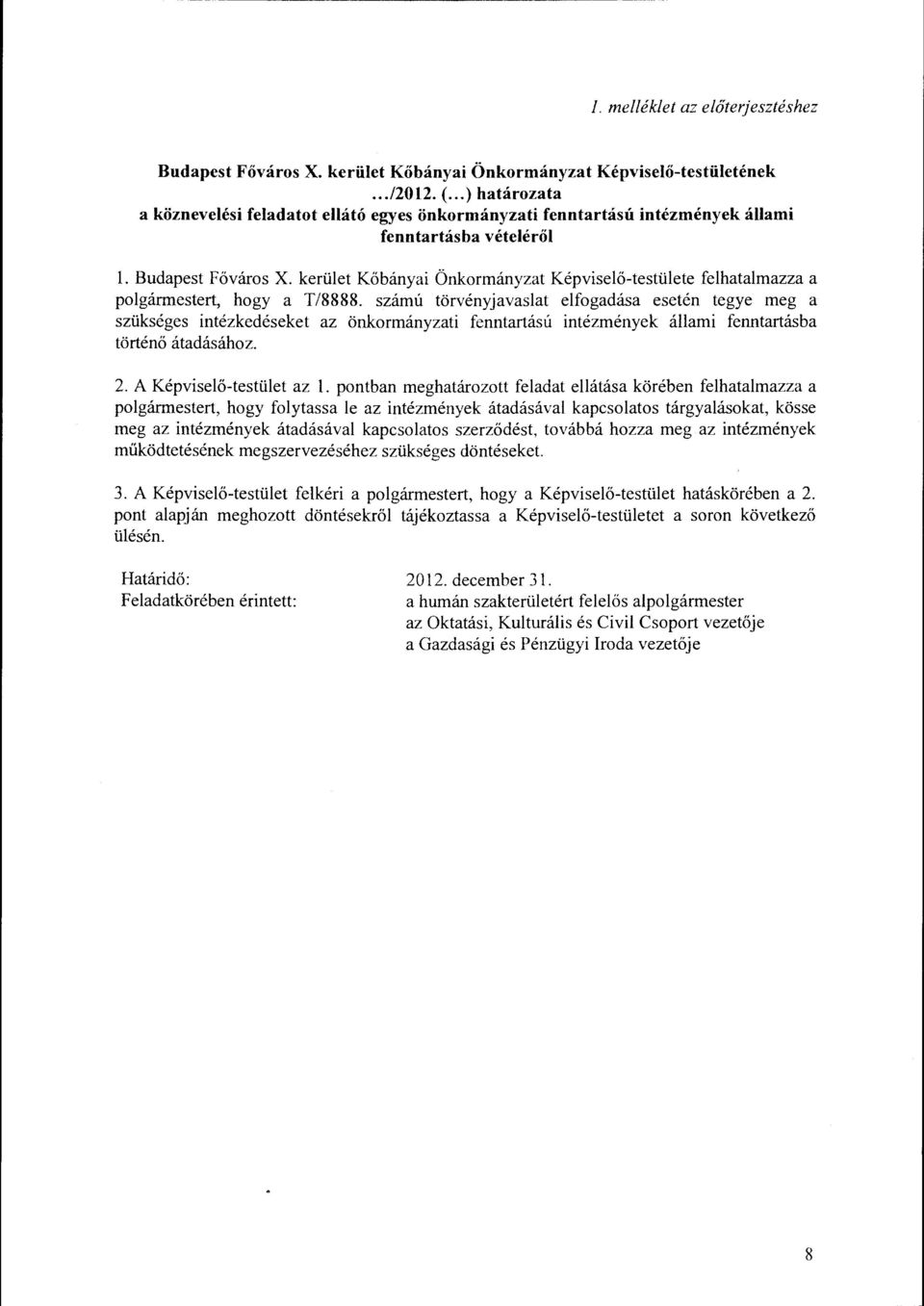 kerüet Kőbányai Önkormányzat Képviseő-testüete fehatamazza a pogármestert, hogy a T/8888.