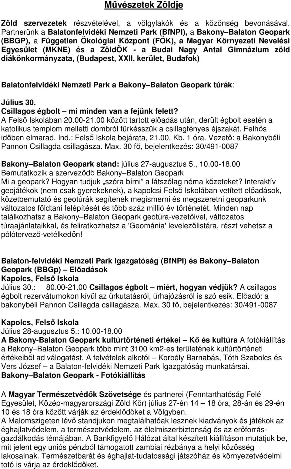 Antal Gimnázium zöld diákönkormányzata, (Budapest, XXII. kerület, Budafok) Balatonfelvidéki Nemzeti Park a Bakony Balaton Geopark túrák: Július 30. Csillagos égbolt mi minden van a fejünk felett?