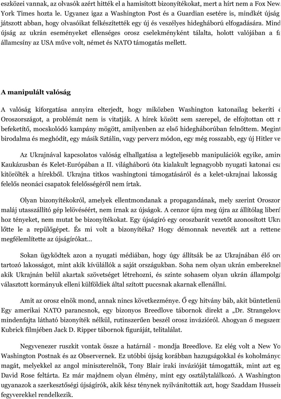 Mindhárom újság az ukrán eseményeket ellenséges orosz cselekményként tálalta, holott valójában a fasiszták államcsíny az USA műve volt, német és NATO támogatás mellett.