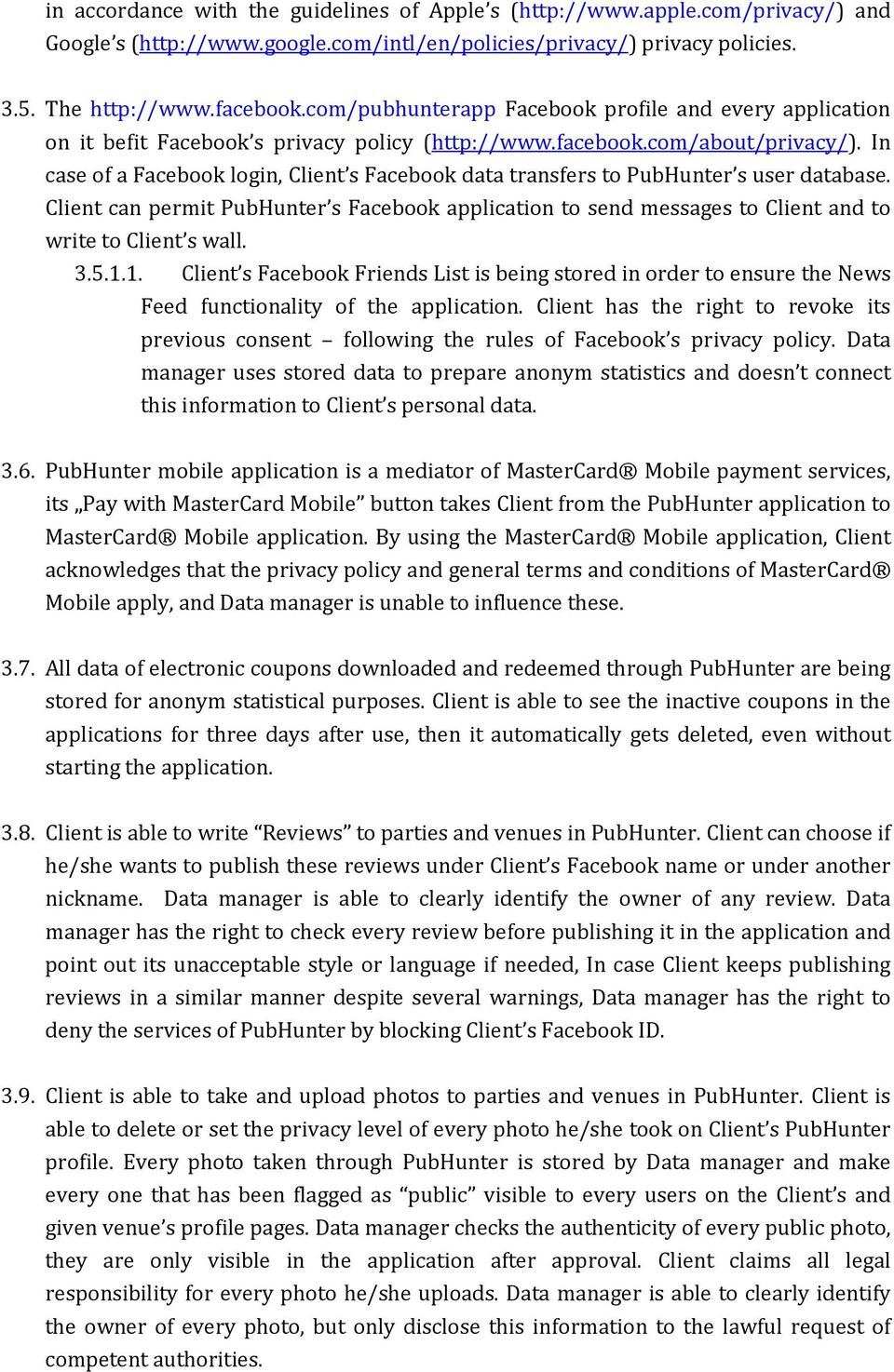 In case of a Facebook login, Client s Facebook data transfers to PubHunter s user database. Client can permit PubHunter s Facebook application to send messages to Client and to write to Client s wall.