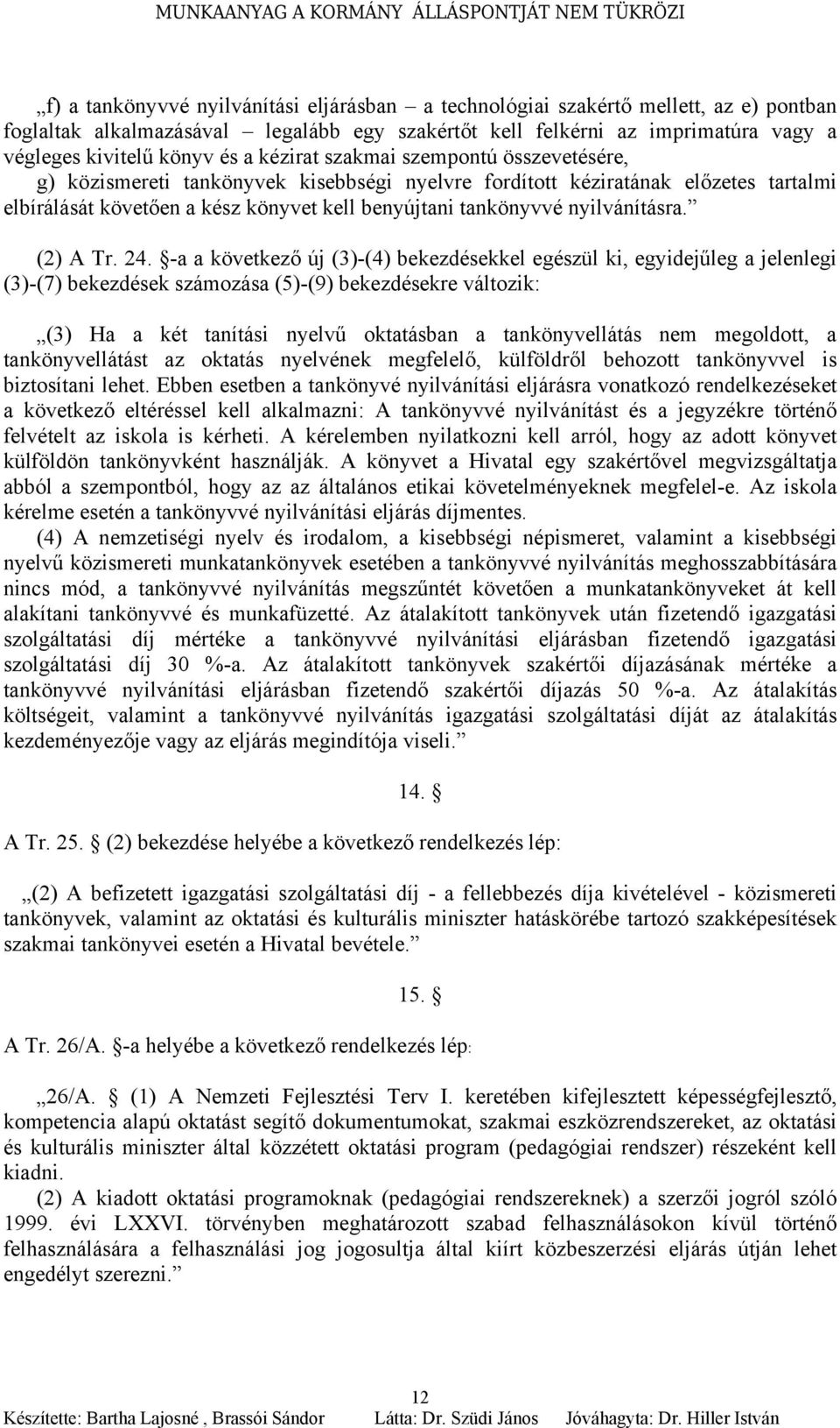 nyilvánításra. (2) A Tr. 24.