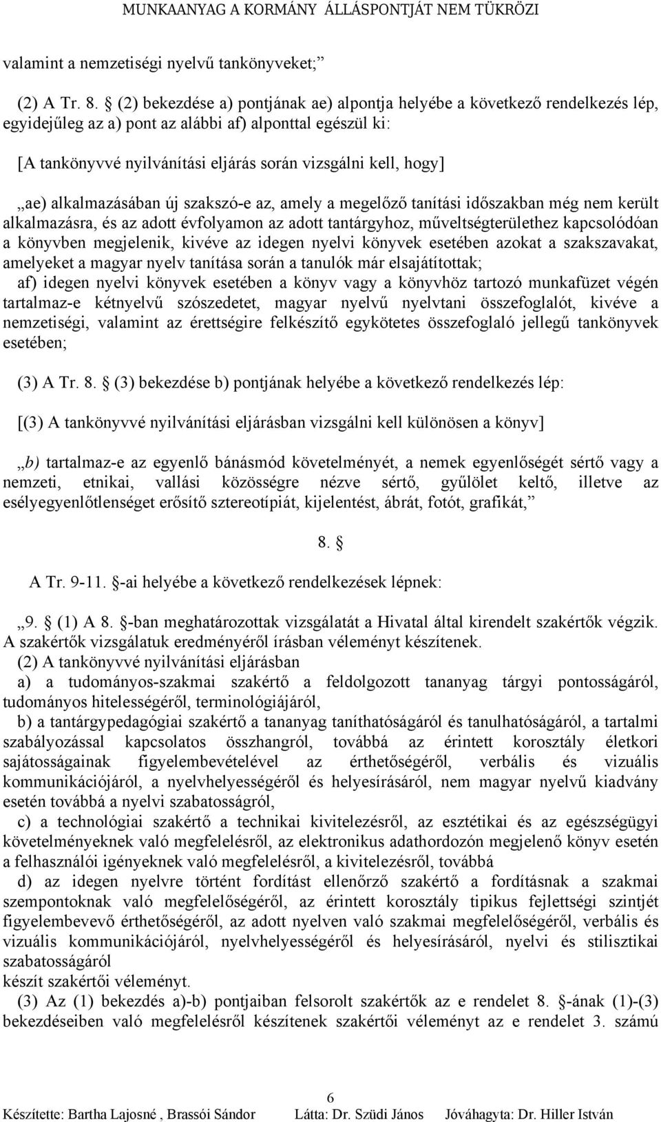 ae) alkalmazásában új szakszó-e az, amely a megelőző tanítási időszakban még nem került alkalmazásra, és az adott évfolyamon az adott tantárgyhoz, műveltségterülethez kapcsolódóan a könyvben