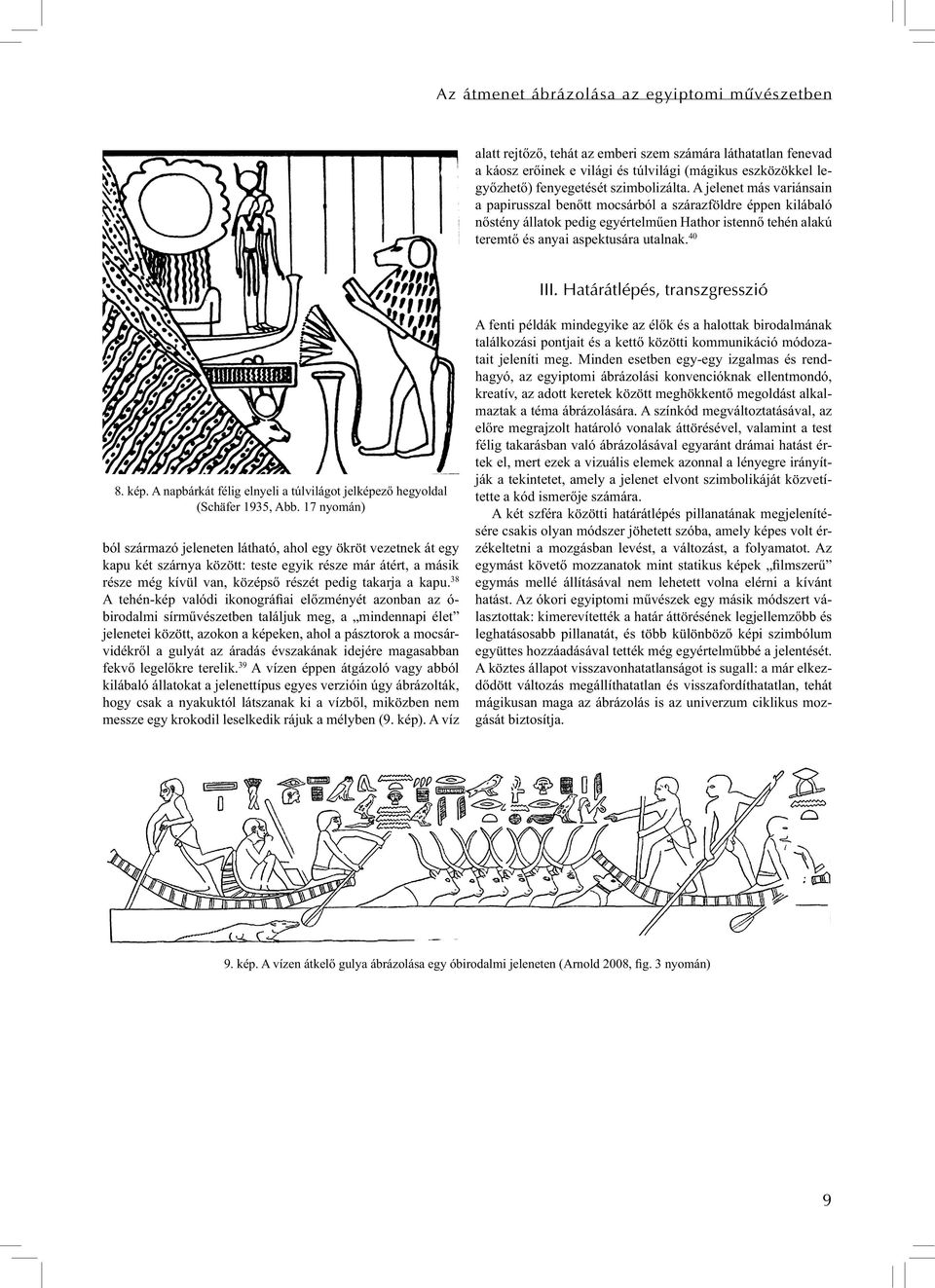 40 III. Határátlépés, transzgresszió 8. kép. A napbárkát félig elnyeli a túlvilágot jelképező hegyoldal (Schäfer 1935, Abb.