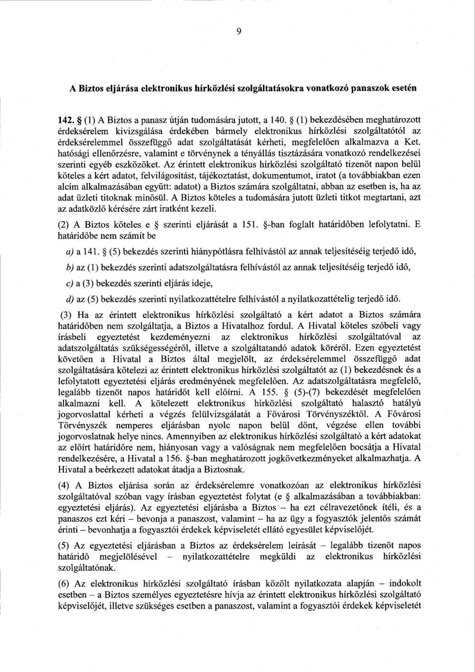 Ket. hatósági ellenőrzésre, valamint e törvénynek a tényállás tisztázására vonatkozó rendelkezése i szerinti egyéb eszközöket.