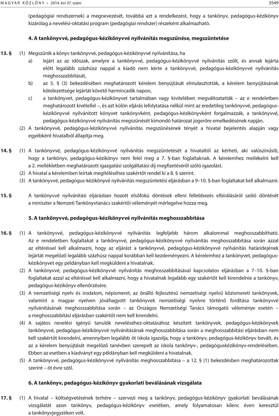 4. A tankönyvvé, pedagógus-kézikönyvvé nyilvánítás megszűnése, megszüntetése 13.