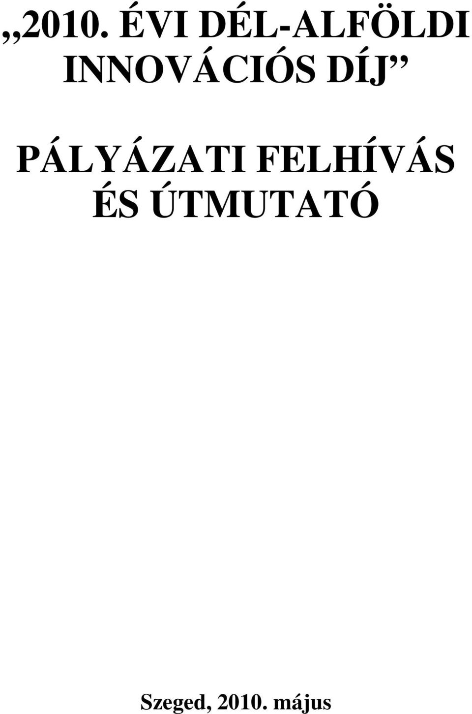 PÁLYÁZATI FELHÍVÁS ÉS