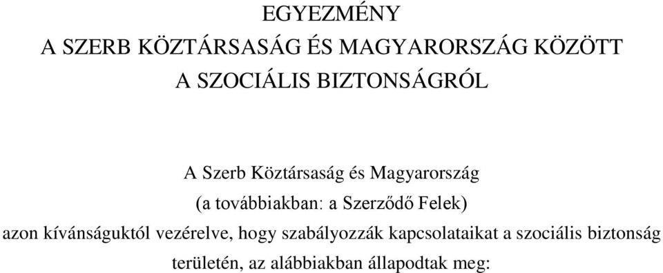 Szerződő Felek) azon kívánságuktól vezérelve, hogy szabályozzák