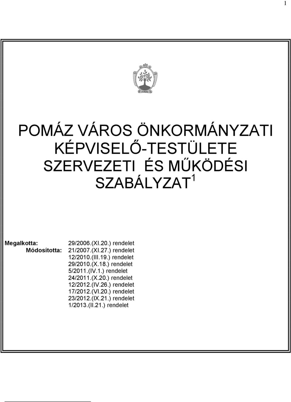 19.) rendelet 29/2010.(X.18.) rendelet 5/2011.(IV.1.) rendelet 24/2011.(X.20.) rendelet 12/2012.