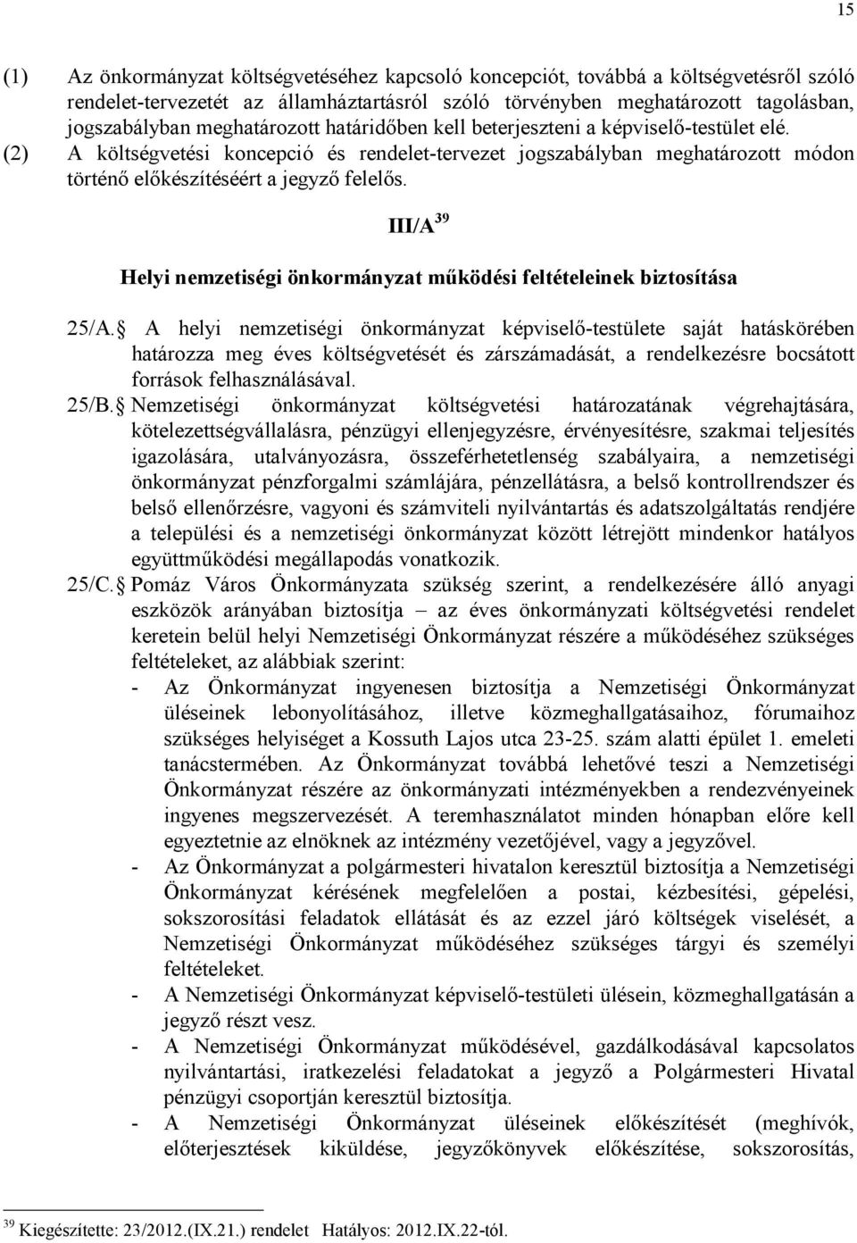 III/A 39 Helyi nemzetiségi önkormányzat mőködési feltételeinek biztosítása 25/A.