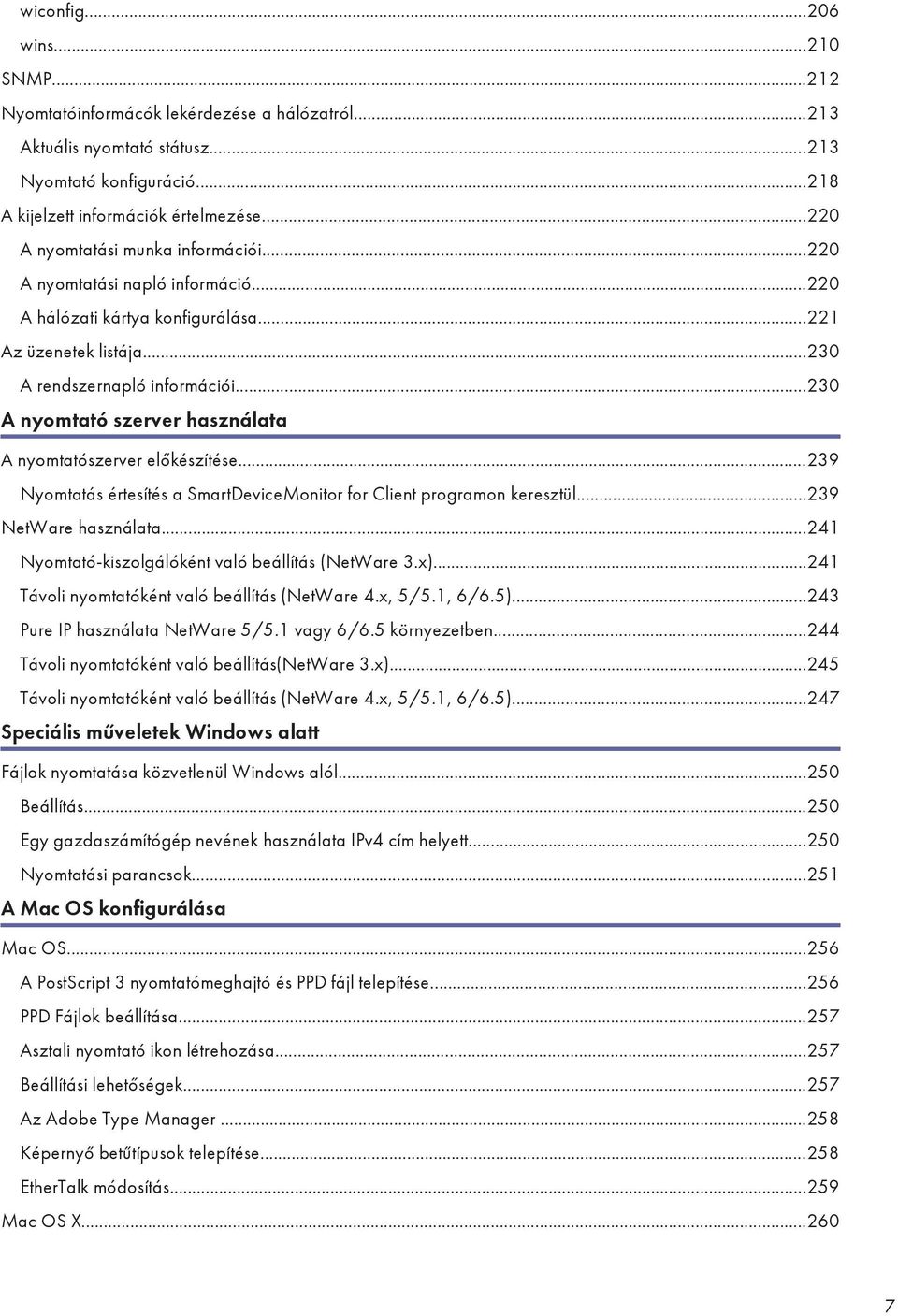 ..230 A nyomtató szerver használata A nyomtatószerver előkészítése...239 Nyomtatás értesítés a SmartDeviceMonitor for Client programon keresztül...239 NetWare használata.