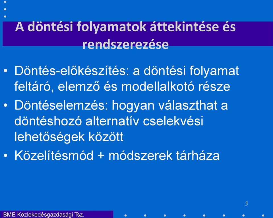 modellalkotó része Döntéselemzés: hogyan választhat a