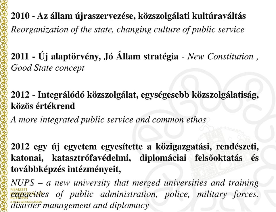 service and common ethos 2012 egy új egyetem egyesítette a közigazgatási, rendészeti, katonai, katasztrófavédelmi, diplomáciai felsőoktatás és továbbképzés