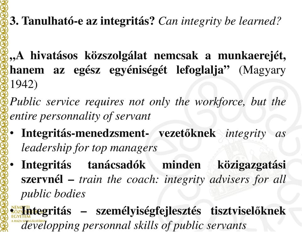 only the workforce, but the entire personnality of servant Integritás-menedzsment- vezetőknek integrity as leadership for top