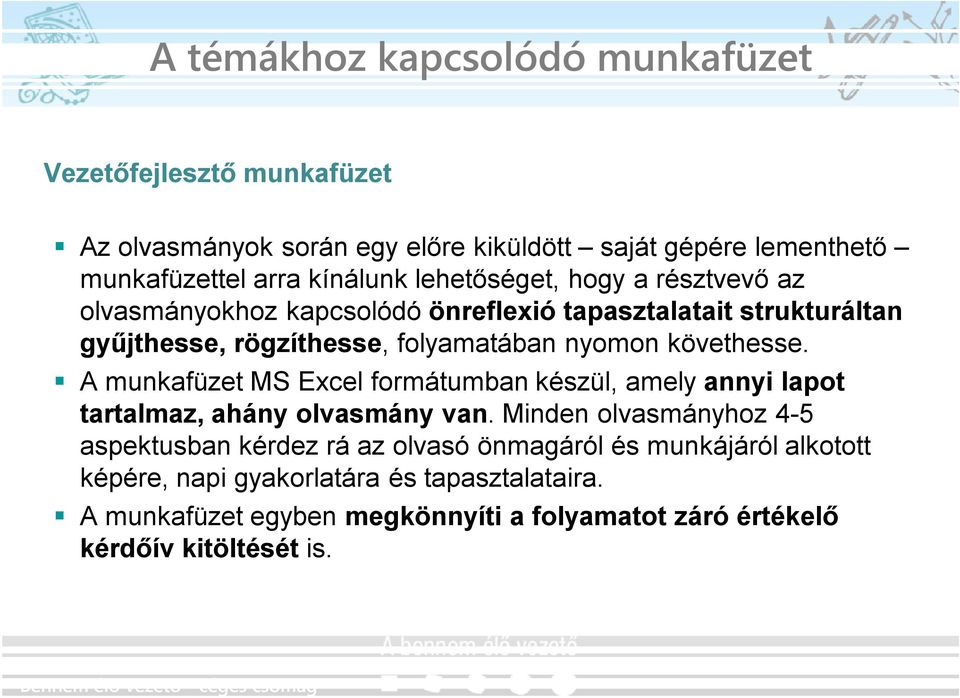 A munkafüzet MS Excel formátumban készül, amely annyi lapot tartalmaz, ahány olvasmány van.