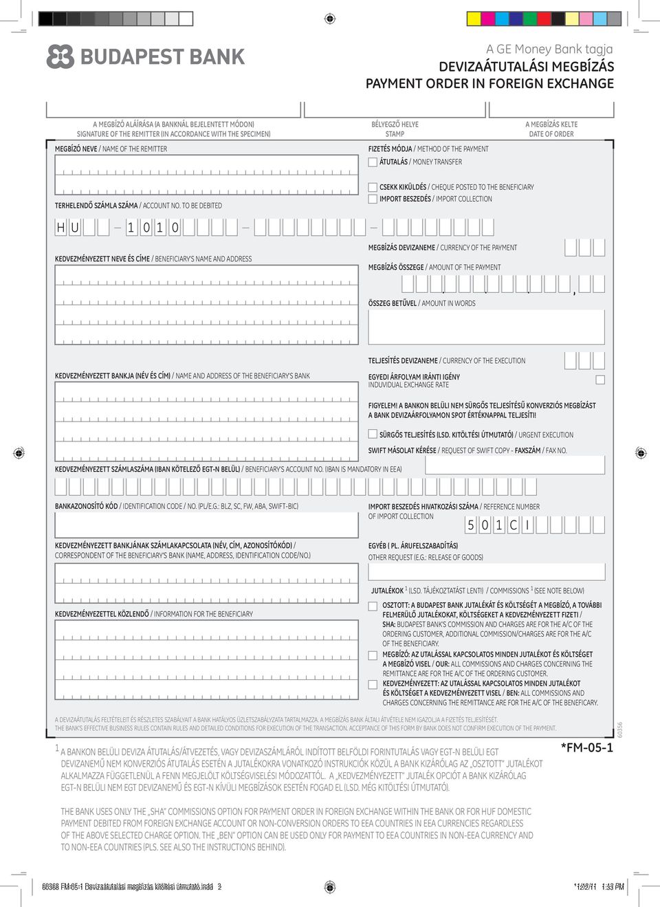 BENEFICIARY'S BANK (NAME ADDRESS IDENTIFICATION CODE/NO) EGYÉB ( PL ÁRUFELSZABADÍTÁS) OTHER REQUEST (EG: RELEASE OF GOODS) JUTALÉKOK 1 (LSD TÁJÉKOZTATÁST LENT!