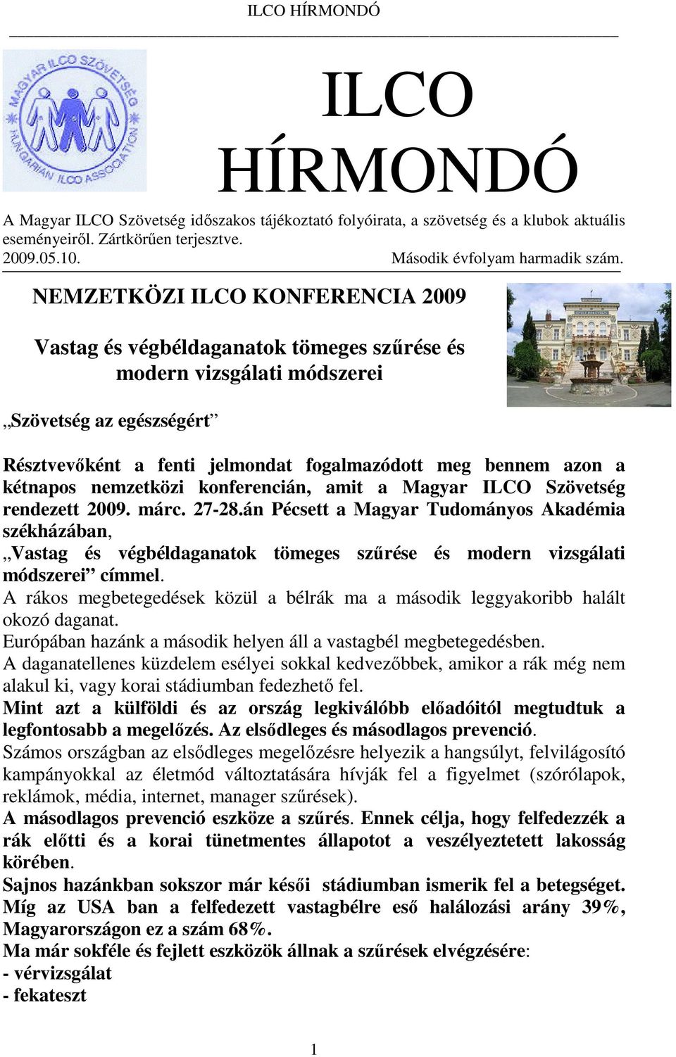 bennem azon a kétnapos nemzetközi konferencián, amit a Magyar ILCO Szövetség rendezett 2009. márc. 27-28.