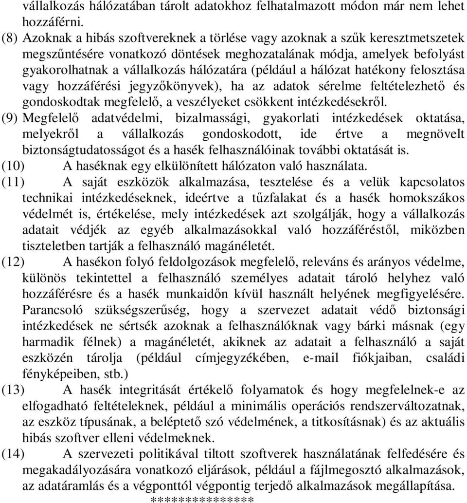 (például a hálózat hatékony felosztása vagy hozzáférési jegyzőkönyvek), ha az adatok sérelme feltételezhető és gondoskodtak megfelelő, a veszélyeket csökkent intézkedésekről.