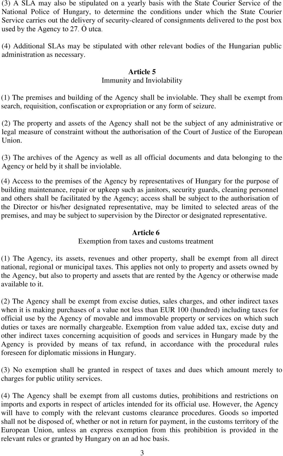 (4) Additional SLAs may be stipulated with other relevant bodies of the Hungarian public administration as necessary.