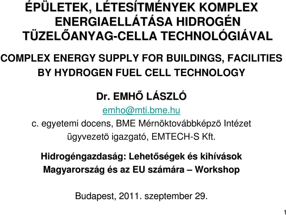 hu c. egyetemi docens, BME Mérnöktovábbképzı Intézet ügyvezetı igazgató, EMTECH-S Kft.