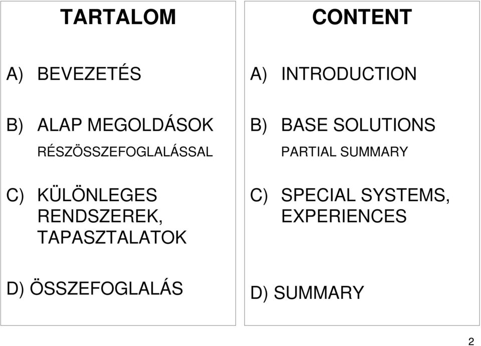 RENDSZEREK, TAPASZTALATOK B) BASE SOLUTIONS PARTIAL