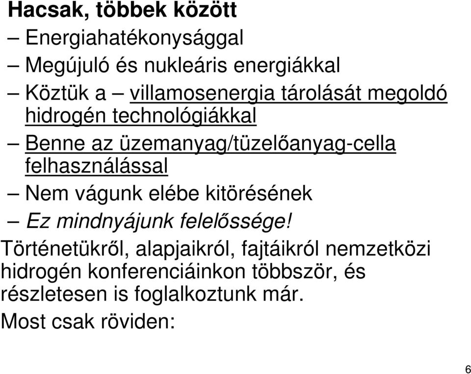 felhasználással Nem vágunk elébe kitörésének Ez mindnyájunk felelıssége!